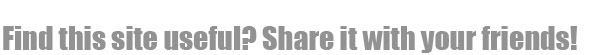 Find this site useful? Share us with your friends!